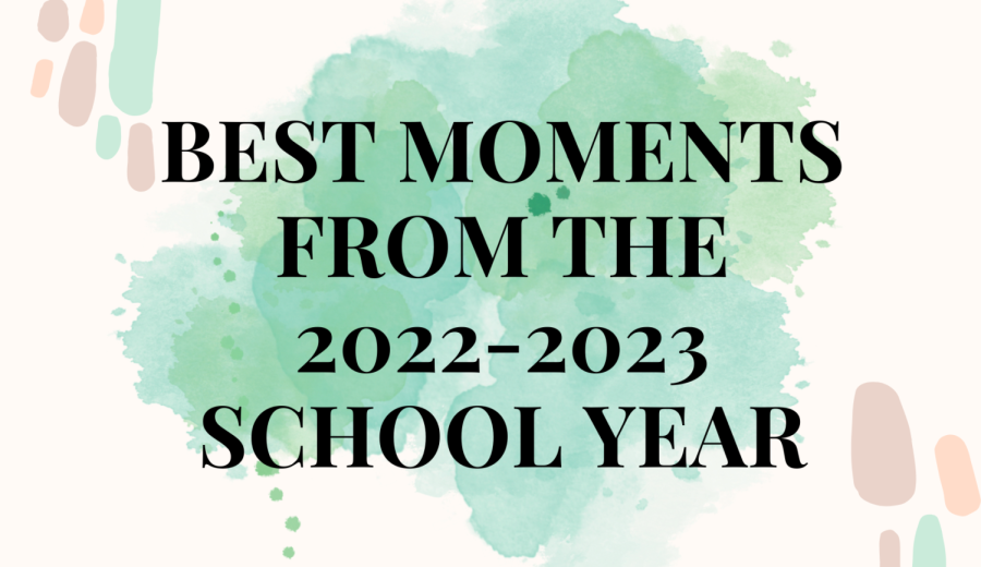 Best Moments From 2022-2023 School Year